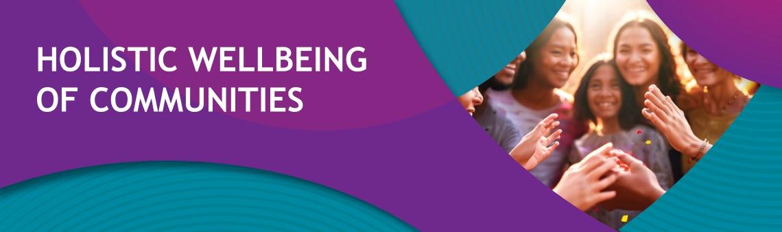 Holistic Wellbeing of Communities