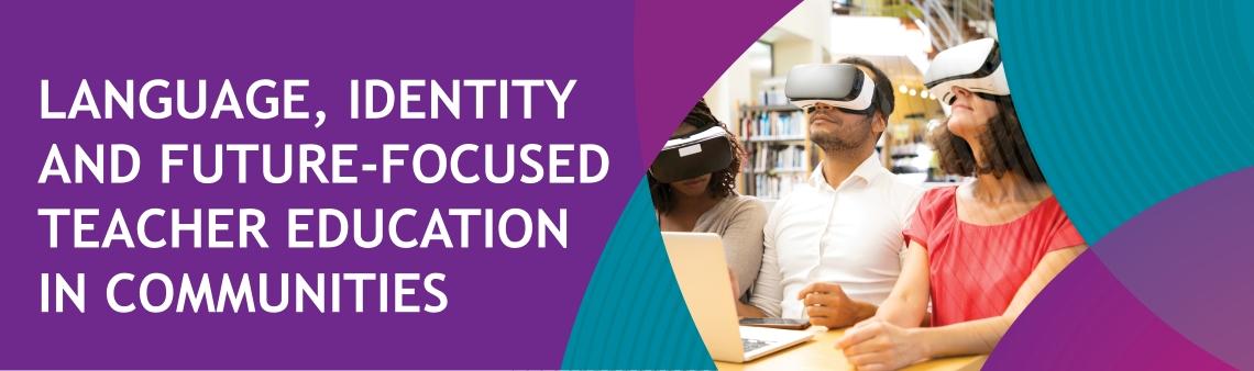 LIFTEd: Language, Identity and Future-Focused Teacher Education in Communities